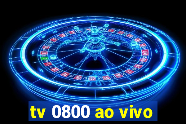 tv 0800 ao vivo